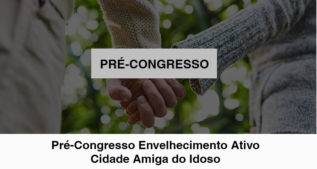 Pré-Congresso Envelhecimento Ativo Cidade Amiga do Idoso 2020